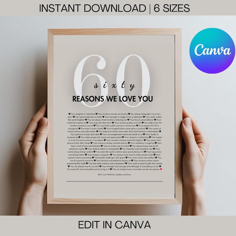 May include: A printable poster with a beige background and black text. The poster features the number 60 with the word "sixty" below it. The text "Reasons We Love You" is below the number. The poster lists 60 reasons why someone is loved. The poster is framed and held by hands.