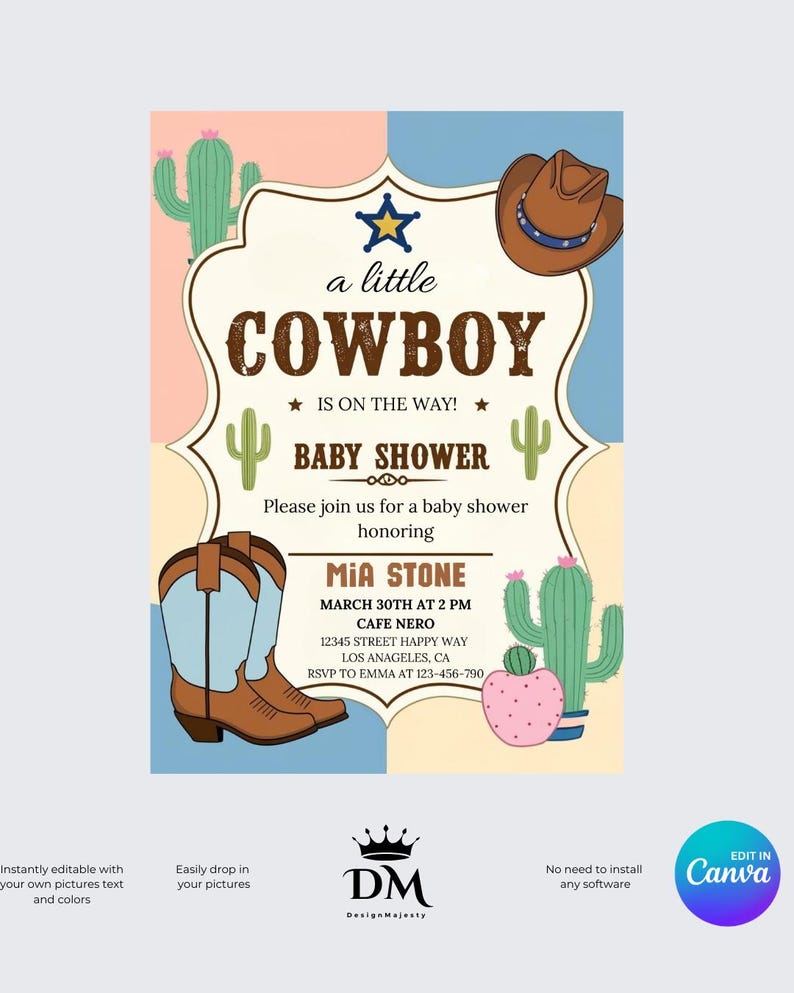 May include: A baby shower invitation with a cowboy theme. The invitation features a cowboy hat, boots, cacti, and a star. The text reads "a little cowboy is on the way! Baby Shower honoring Mia Stone March 30th at 2 PM Cafe Nero 12345 Street Happy Way Los Angeles, CA RSVP to Emma at 123-456-790"