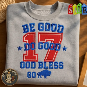 Be Good Do Good 17 God Bless Go Embroidered Sweatshirt | Buffalo Football Fan Shirt, Game Day Crewneck, Retro Buffalo Football Tee