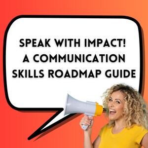May include: A woman with curly blonde hair holds a white megaphone and smiles while looking at the camera. A white speech bubble with a black outline says "Speak with Impact! A Communication Skills Roadmap Guide".