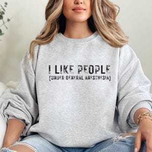 I Like People, Funny Anesthesia, Anesthesia Sweatshirt, Nurse Anesthetist, Anesthesia t-shirt, Anesthesiologist Assistant, Anesthesia Gift