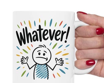 Whatever! Cartoon Stick Figure Ceramic Mug, Playful Humorous Design, Funny Coffee Cup, Quirky Tea Mug, Carefree Mug, Unique Gift, 11oz, 15oz