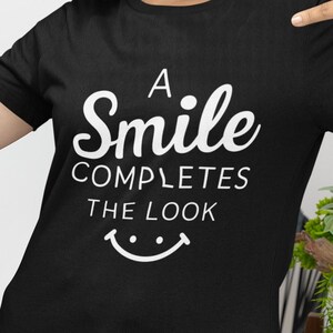 A Smile Completes the Look, Smiling, Feel Good, Good Mood, Happy Smile, Simple Smile, Unisex Jersey Short Sleeve Tee