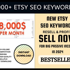 May include: A digital product listing for over 1,000 Etsy SEO keywords. The image shows a spreadsheet with the text "8,000$ per month" and a button that says "Instant Download". The text "New Etsy SEO Keywords" is in a yellow box with the text "Resell & Profit" and "Sell Now" in black. The text "For Big Passive Income in 2024" is below the yellow box. The text "Bestseller" is in a white box.