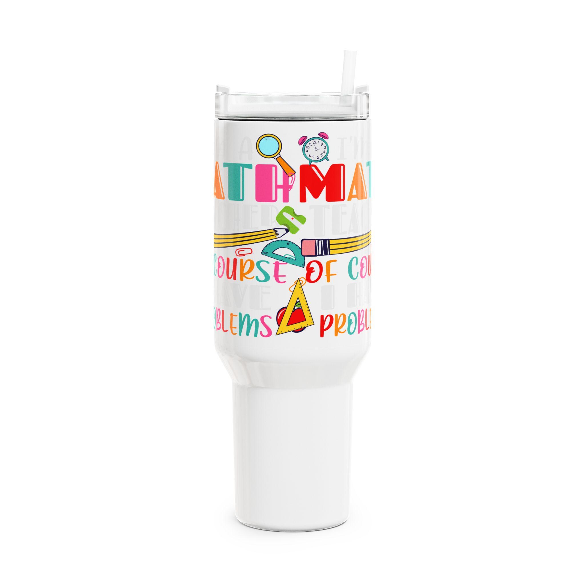 Math Teacher Tumbler: 40oz Insulated Drinkware, Teacher Appreciation Gift