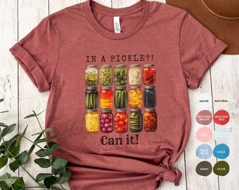 Canning Shirt Funny Pickle Lover Gift for Gardener In A Pickle Can It Joke Gift for Her Homestead Gift for Friend Short Sleeve Unisex Tee