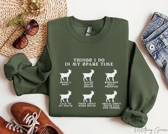 Funny Goat Sweatshirt Things I Do in my Spare Time Shirt Goat Owner Gift Goat Shirt Gift Humorous Goat Sweater Unisex Crewneck Sweatshirt