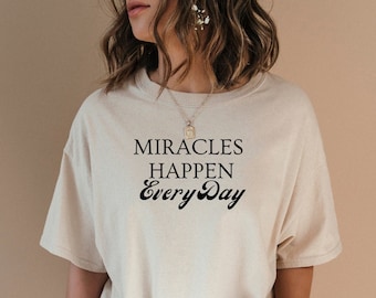 Miracles Happen Everyday Trendy Christian Shirt Aesthetic Christian Apparel Christian Streetwear Christian Clothing Christian Bible Verse