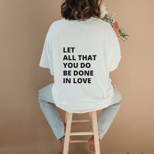 Be Done In Love Trendy Christian Shirt Aesthetic Christian Apparel Christian Streetwear Christian Clothing Christian Bible Verse