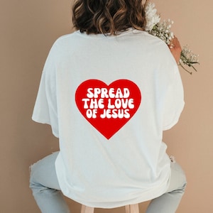 Spread The Love Of Jesus Trendy Christian Shirt Aesthetic Christian Apparel Christian Streetwear Christian Clothing Christian Bible Verse