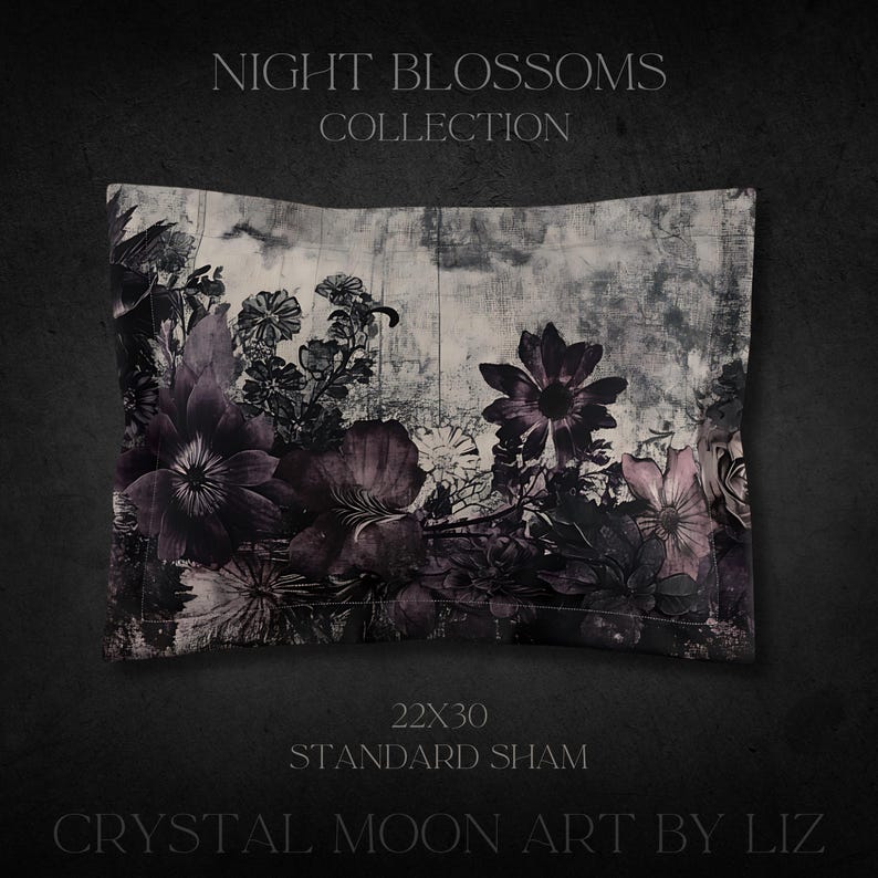 May include: A standard size pillow sham featuring a floral design with dark purple and pink flowers on a gray and white background. The text "NIGHT BLOSSOMS COLLECTION" is at the top of the image and "22X30 STANDARD SHAM" is at the bottom. The text "CRYSTAL MOON ART BY LIZ" is at the bottom of the image.