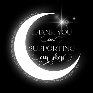 May include: A white crescent moon with a starburst and the text "Thank you for supporting our shop" on a black background.