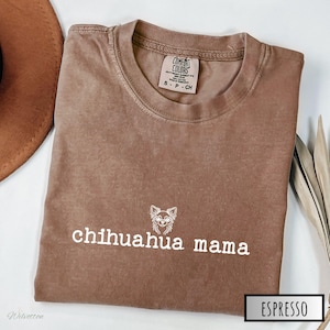 Chihuahua Mama Comfort Colors Shirt, Chihuahua Mom Tee, Dog Mama Shirt, Tiny Dog Lover Shirt, Teacup Chihuahua Shirt, Chi Mom Shirt