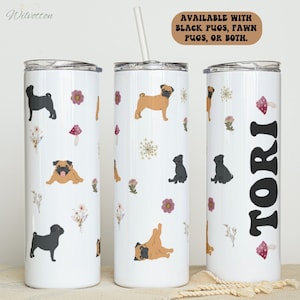 Personalized Pug Mom Tumbler, Custom Pug Skinny Tumbler 20 oz with Name, Pug Dog Mom Gift for her, Tumbler With Straw and Lid Fawn Black Pug