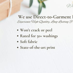 May include: Text on a white background that reads "We use Direct-to-Garment Print Experience High-Quality, Long-Lasting Prints- &bull; Won't crack or peel &bull; Rated for 50+ washings &bull; Soft fabric &bull; State-of-the-art print"