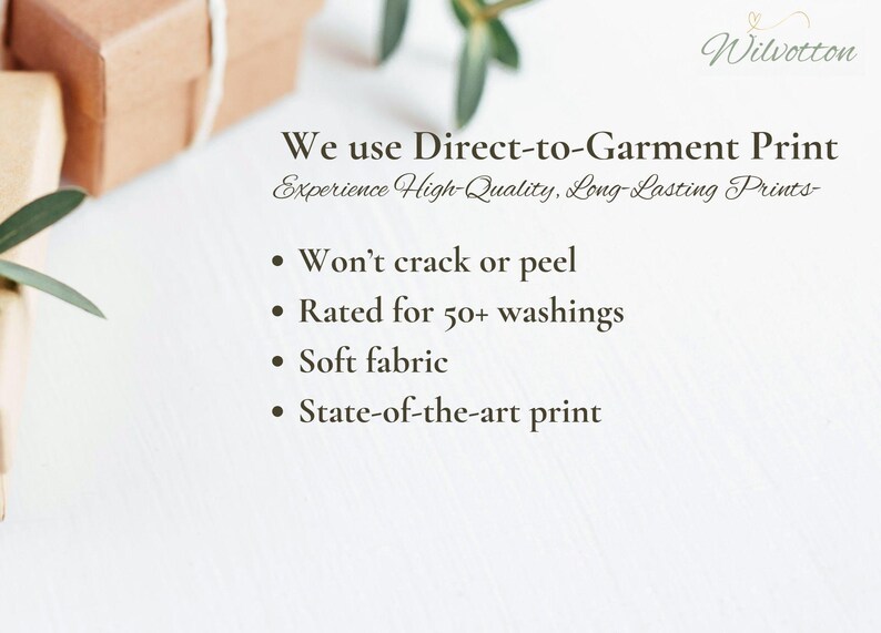 May include: Text on a white background that reads "We use Direct-to-Garment Print Experience High-Quality, Long-Lasting Prints- &bull; Won't crack or peel &bull; Rated for 50+ washings &bull; Soft fabric &bull; State-of-the-art print"