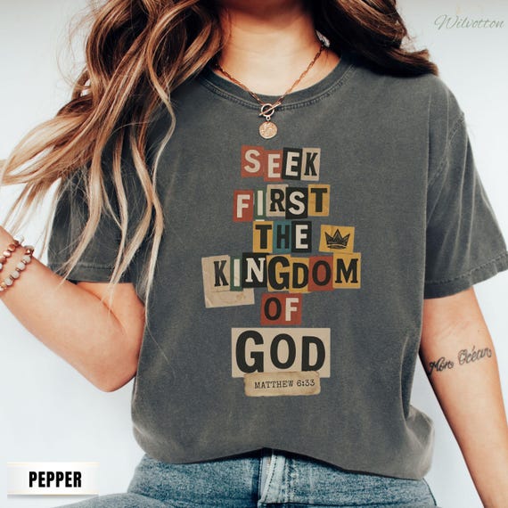 Christian Shirt, Seek First the Kingdom of God Matthew 6:33 Shirt, Bible Verse Shirt, Comfort Colors Tshirt Sweatshirt, Christian Faith Gift