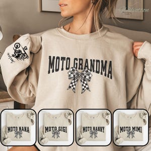 May include: Beige sweatshirt with the text "MOTO GRANDMA" in black block letters and a checkered bow graphic. The left sleeve features a motorcycle graphic and the name "Jaxson". Below are four smaller sweatshirts with different titles: "MOTO NANA", "MOTO GIGI", "MOTO NANNY", and "MOTO MIMI".