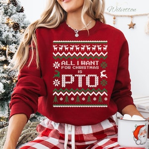 May include: Red Christmas sweater with a white and green snowflake pattern. The sweater has the text "All I want for Christmas is PTO" in white.