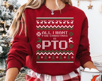 May include: Red Christmas sweater with a white and green snowflake pattern. The sweater has the text "All I want for Christmas is PTO" in white.