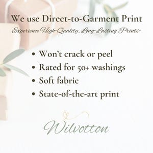 May include: An informational graphic featuring the text: We use Direct-to-Garment Print, Experience High-Quality, Long-Lasting Prints, Won't crack or peel, Rated for 50+ washings, Soft fabric, State-of-the-art print, and the brand name Wilvotton.