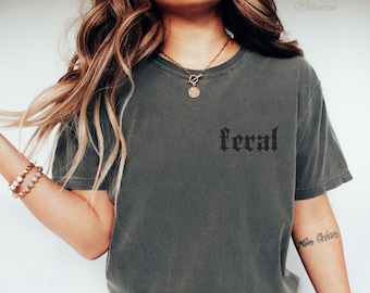 Embroidered Feral Shirt, Comfort Colors Embroidery Feral Tee, Feral Era, Someone's Feral Friend, Besties Gift, Best Friend Birthday Gift