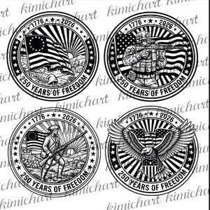 May include: Four black and white circular designs with patriotic themes. Each design features the text "1776-2026" and "250 Years of Freedom." One design shows a flag, another a soldier, another an eagle, and the last a soldier with a flag.