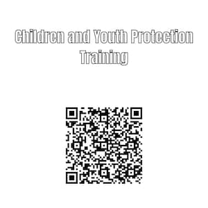 May include: Black and white QR code with the text "Children and Youth Protection Training" above it. The text below the code reads "Scan the code to take the training. It only takes about 30 minutes and it is very important that you have this done, Thank you for all that you do, you are amazing!"