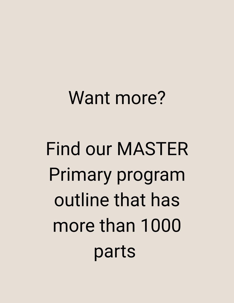 Puede incluir: Un gr&aacute;fico de color beige claro con texto en negro que dice: Want more? Find our MASTER Primary program outline that has more than 1000 parts. El texto est&aacute; centrado y presentado en una fuente sencilla y clara sobre un fondo s&oacute;lido de color neutro.