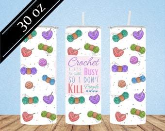 Crocheting Keeps me Busy 30 oz Skinny Tumbler, Sublimation Design Digital Download, PNG Instant DIGITAL ONLY, Tumbler Wrap