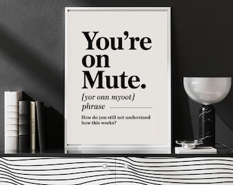 You're On Mute Print | Funny Office Prints | Home Office Print | Office Wall Art | Typography | Work From Home Decor | Definition | Home.