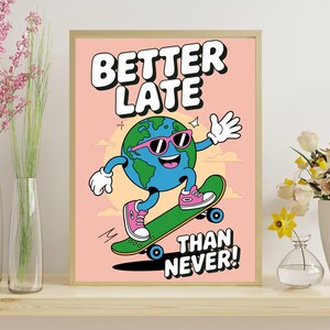 Better Late Than Never Poster - Etsy