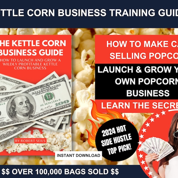 The Kettle Corn Business Guide - How to Launch and Grow a Wildly Profitable Kettle Corn Business