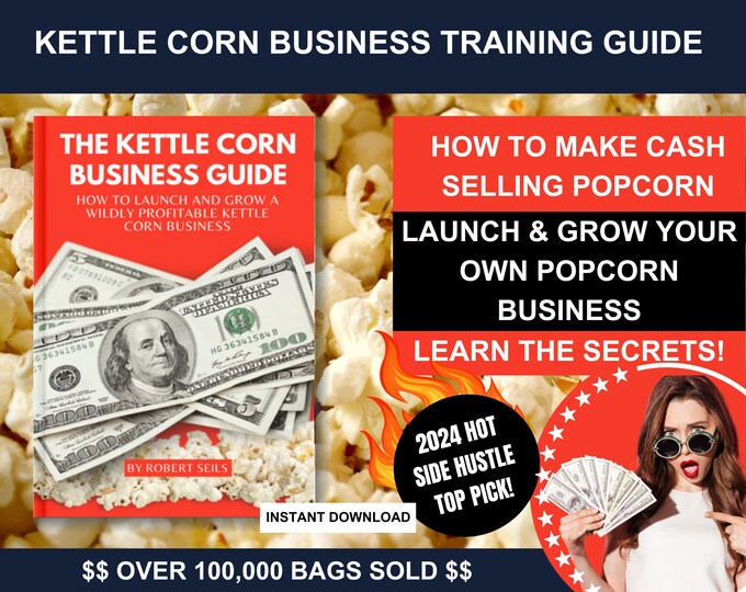 The Kettle Corn Business Guide How to Launch and Grow a Wildly
