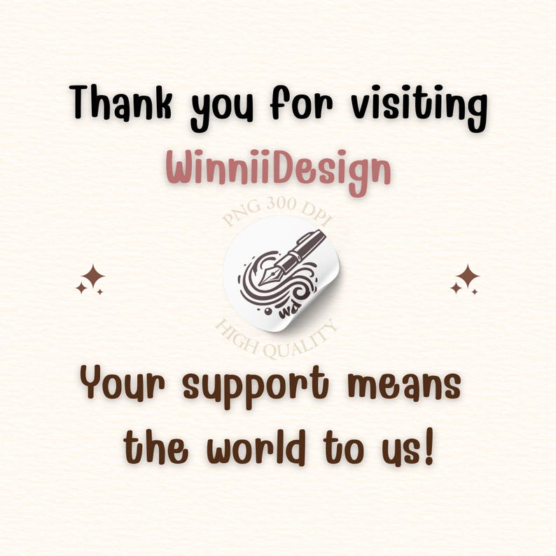 May include: A cream-colored graphic with the text "Thank you for visiting WinniiDesign." A circular sticker with a pen and ink design is in the center. The text "Your support means the world to us!" is at the bottom.