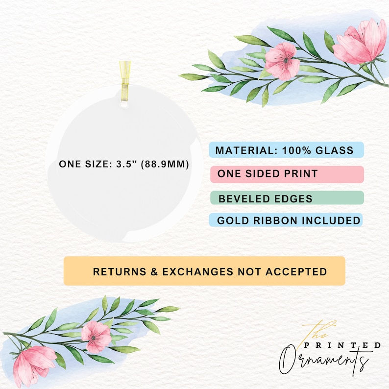 May include: A white, round glass ornament with a gold ribbon. The ornament is 3.5 inches in diameter and has beveled edges. The text "ONE SIZE: 3.5" (88.9MM)" is printed on the ornament. The text "MATERIAL: 100% GLASS", "ONE SIDED PRINT", "BEVELED EDGES", and "GOLD RIBBON INCLUDED" is printed on a white background with colored boxes. The text "RETURNS & EXCHANGES NOT ACCEPTED" is printed on a yellow background. The text "The Ornaments" is printed in black with a white background.