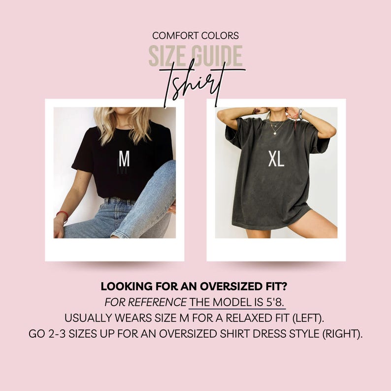 Pode incluir: Guia de tamanhos para t-shirts. Duas modelos vestindo t-shirts, uma no tamanho M e outra no tamanho XL. A modelo no tamanho M est&aacute; vestindo uma t-shirt ajustada, enquanto a modelo no tamanho XL est&aacute; vestindo uma t-shirt oversized. O texto na imagem diz "COMFORT COLORS SIZE GUIDE Tshirt LOOKING FOR AN OVERSIZED FIT? FOR REFERENCE THE MODEL IS 5'8. USUALLY WEARS SIZE M FOR A RELAXED FIT (LEFT). GO 2-3 SIZES UP FOR AN OVERSIZED SHIRT DRESS STYLE (RIGHT)."