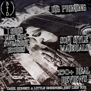 May include: Black and white graphic featuring a detailed illustration of a person's face and hands. Text includes "T Shirts, Tank Tops, Sweatshirts, Hoodies", "DIG Printing", "Soft Style Materials", and "150+ Real Reviews". The tagline reads: "Dark. Honest. A Little Unhinged. Just Like You."