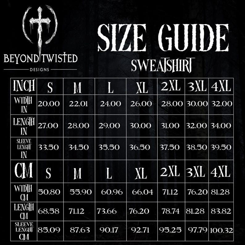 May include: A black size guide chart for a sweatshirt by Beyond Twisted Designs. The table displays width, length, and sleeve length measurements in inches and centimeters for sizes S through 4XL, set against a dark forest background.