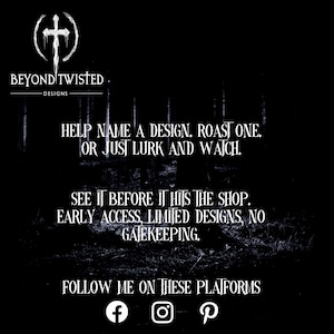 May include: Black graphic with white text and a cross logo. The text reads "BEYOND TWISTED DESIGNS" and "HELP NAME A DESIGN. ROAST ONE. OR JUST LURK AND WATCH." Additional text promotes early access and limited designs. Social media icons are at the bottom.