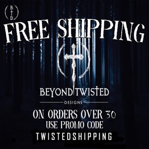 May include: A dark forest background with white text that reads FREE SHIPPING, a cross symbol inside a circle, BEYOND TWISTED DESIGNS, ON ORDERS OVER 30, USE PROMO CODE, and TWISTEDSHIPPING. The BTD logo is in the top left corner.