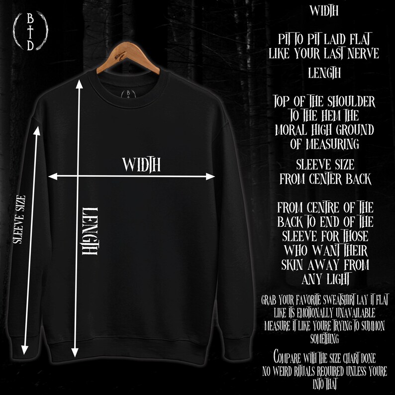 May include: A black crewneck sweatshirt on a hanger with white measurement lines and text overlay. The text includes instructions like Width, Length, and Sleeve Size, along with humorous phrases about measuring and summoning something.