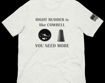 Right Rudder is like Cowbell Flying T-Shirt