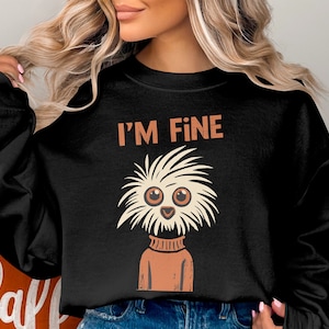 I&#39;m Fine Sweatshirt, Funny Embroidered Sweatshirt, Cute Embroidered Sweatshirt, Christmas Gift, Funny Sweatshirt, Embroidered Sweatshirt