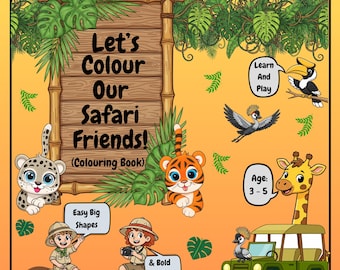 Peut inclure: Couverture de livre de coloriage pour enfants avec le titre "Let's Colour Our Safari Friends !" avec des animaux de safari de dessins animés, dont un tigre, un léopard et une girafe. La couverture comprend des bulles de texte avec des phrases comme "Easy Big Shapes" et "Learn and Play".