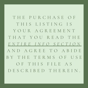 May include: Text on a light green background with a dark green border. The text reads: "THE PURCHASE OF THIS LISTING IS YOUR AGREEMENT THAT YOU READ THE ENTIRE INFO SECTION AND AGREE TO ABIDE BY THE TERMS OF USE OF THIS FILE AS DESCRIBED THEREIN."