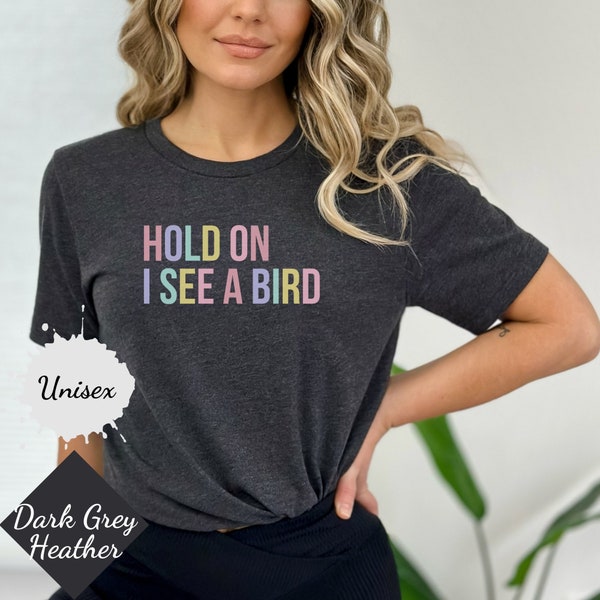 Hold on I see a bird shirt, crazy bird lady pet watcher shirt mom tee zoo watchers crazy funny lover ornithologist, gift for bird dad