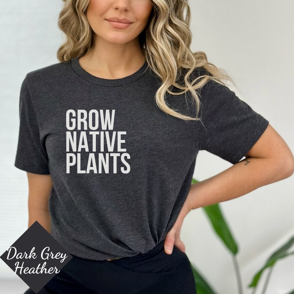 Grow Native plants sweatshirt, plant lover shirt, Environmentalist sweatshirt, Nursery nature scape horticultural sustainable Gardener gift