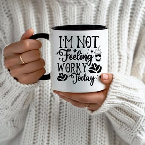 I&#39;m Not Feeling Worky Today Mug, Sarcastic Mug, Funny Coffee Mug, Mugs With Sayings, Mug Gift Idea, Gift For Coworker, Funny Gift Idea