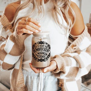Let&#39;s Keep the Dumbfuckery to a Minimum Glass Cup, Funny Gift, Funny Cup, Funny Mug, Coffee Cup, Funny Gifts, Gift for Her, Christmas Gift